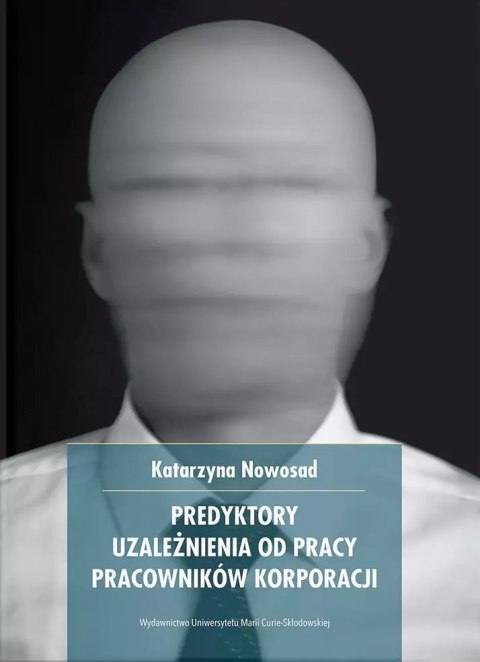 Predykatory uzależnienia od pracy pracowników korporacji Predykatory uzależnienia od pracy pracowników korporacji