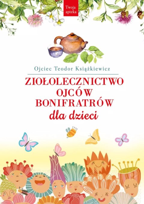 Ziołolecznictwo Ojców Bonifratrów dla dzieci Ziołolecznictwo Ojców Bonifratrów dla dzieci