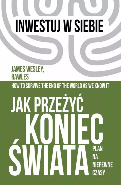 Jak przeżyć koniec świata. Plan na niepewne czasy Jak przeżyć koniec świata. Plan na niepewne czasy