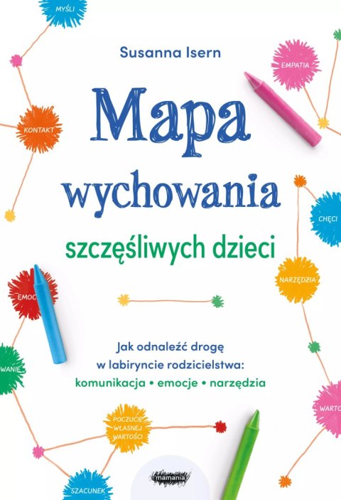 Mapa wychowania szczęśliwych dzieci Mapa wychowania szczęśliwych dzieci