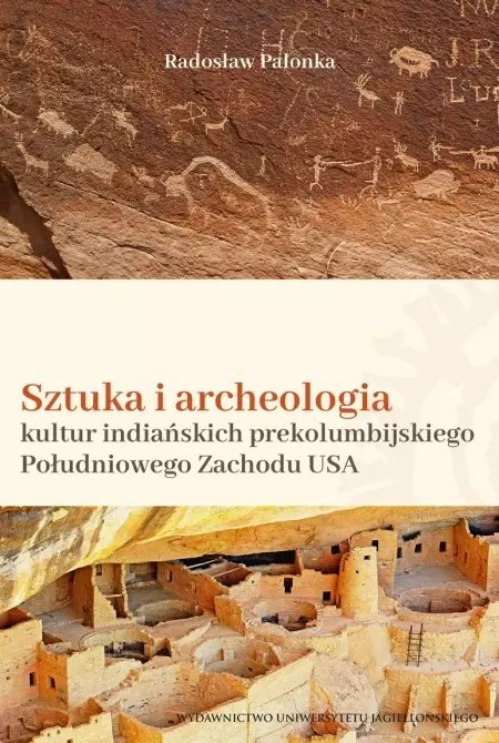 Sztuka i archeologia kultur indiańskich prekolumbijskiego Południowego Zachodu USA Sztuka i archeologia kultur indiańskich prekolumbijskiego Południowego Zachodu USA