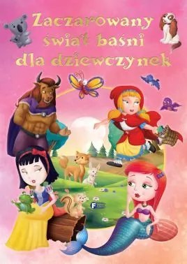 Zaczarowany świat baśni dla dziewczynek Zaczarowany świat baśni dla dziewczynek