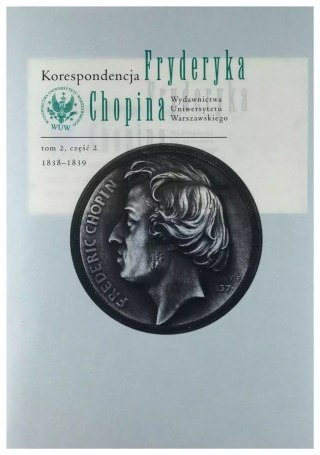 Korespondencja Fryderyka Chopina. 1838-1839. Tom 2. Część 2