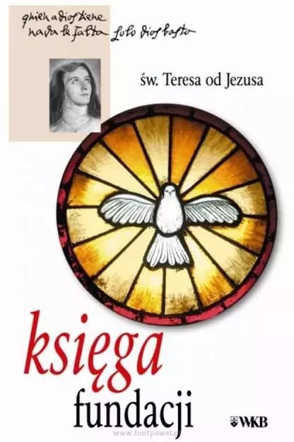 Księga fundacji, św. Teresa od Jezusa Księga fundacji, św. Teresa od Jezusa