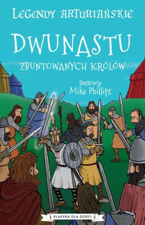 Legendy arturiańskie. Tom 4. Dwunastu zbuntowanych królów Legendy arturiańskie. Tom 4. Dwunastu zbuntowanych królów