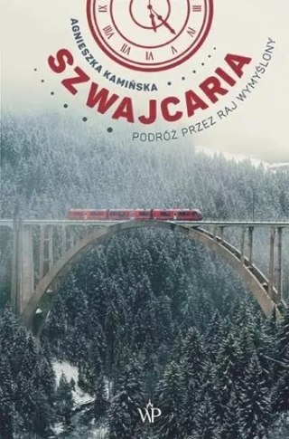 Szwajcaria. Podróż przez raj wymyślony, wydanie 2