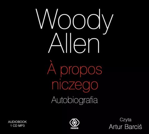 Woody Allen. A propos niczego. Autobiografia. Audiobook Woody Allen. A propos niczego. Autobiografia. Audiobook