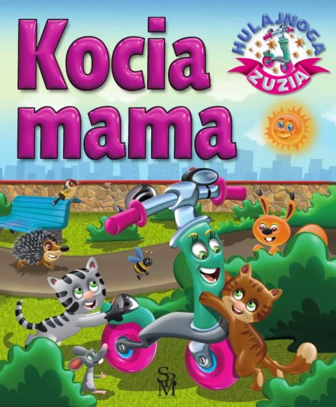 Hulajnoga Zuzia. Kocia mama Hulajnoga Zuzia. Kocia mama