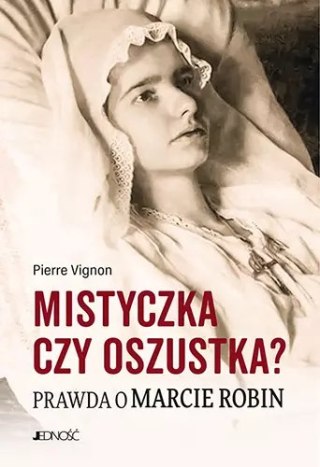 Mistyczka czy oszustka? Prawda o Marcie Robin