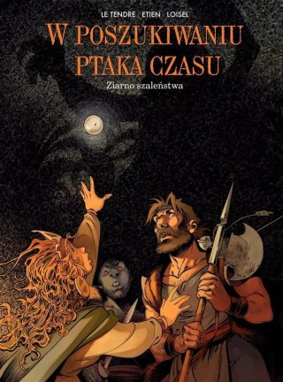 W poszukiwaniu Ptaka Czasu. Tom 7. Ziarno szaleństwa