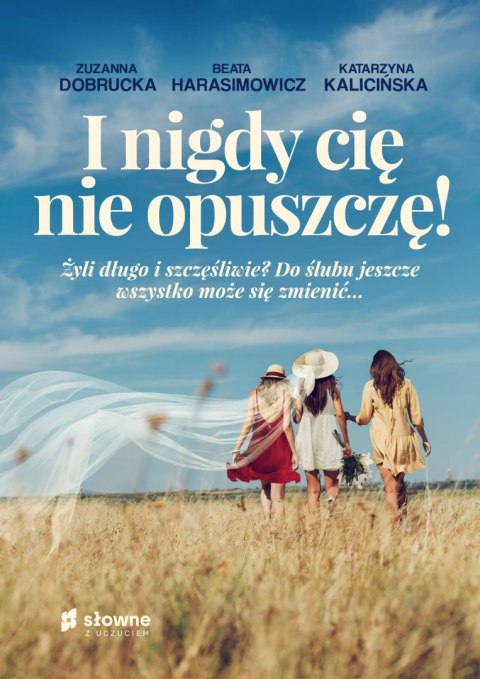 I nigdy cię nie opuszczę! I nigdy cię nie opuszczę!