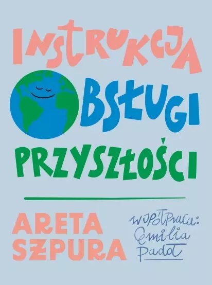 Instrukcja obsługi przyszłości Instrukcja obsługi przyszłości