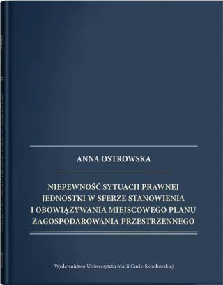 Niepewność sytuacji prawnej jednostki w sferze stanowienia i obowiązywania miejscowego planu zagospodarowania przestrzennego