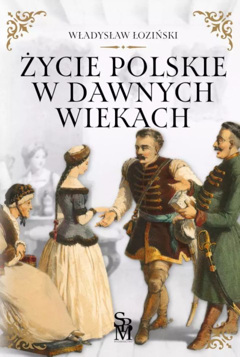 Życie polskie w dawnych wiekach Życie polskie w dawnych wiekach