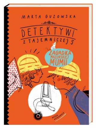 Detektywi z Tajemniczej 5. Tom 6. Zagadka mazurskiej mumii