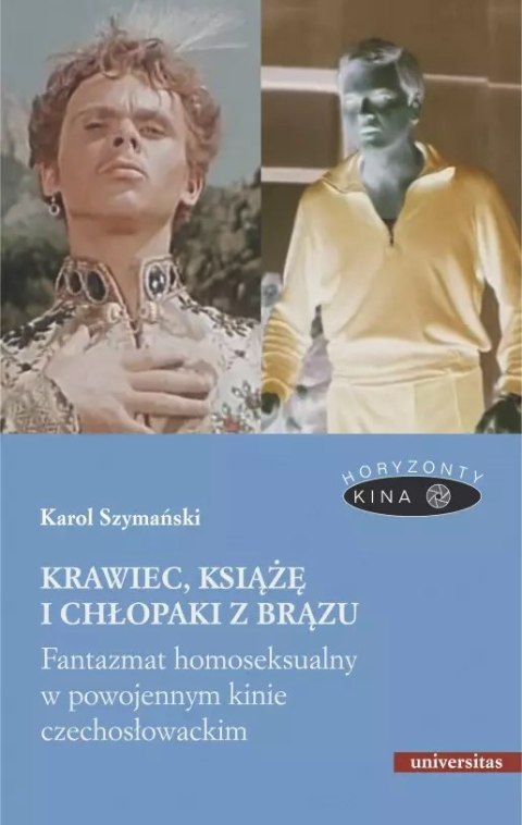 Krawiec, książę i chłopaki z brązu. Fantazmat homoseksualny w powojennym kinie czechosłowackim Krawiec, książę i chłopaki z brązu. Fantazmat homoseksualny w powojennym kinie czechosłowackim