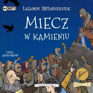 Legendy arturiańskie. Tom 3. Miecz w kamieniu. Audiobook