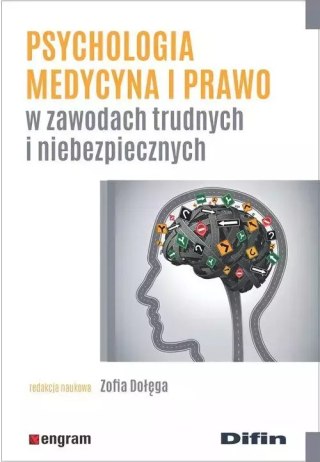 Psychologia, medycyna i prawo w zawodach trudnych i niebezpiecznych