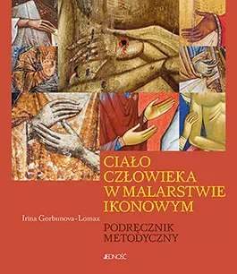 Ciało człowieka w malarstwie ikonowym. Podręcznik metodyczny