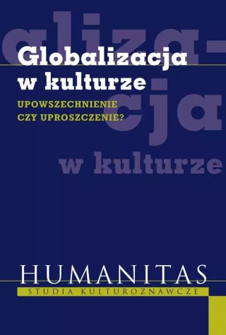Globalizacja w kulturze. Upowszechnienie czy uproszczenie?