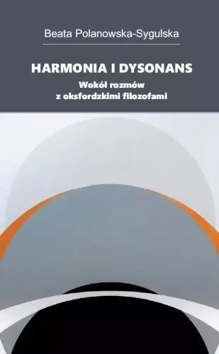 Harmonia i dysonans. Wokół rozmów z oksfordzkimi filozofami