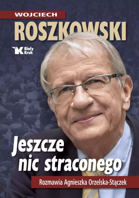 Jeszcze nic straconego. Rozmawia Agnieszka Orzelska-Stączek Jeszcze nic straconego. Rozmawia Agnieszka Orzelska-Stączek