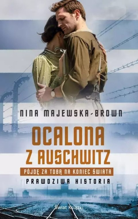 Ocalona z Auschwitz. Pójdę za Tobą na koniec świata Ocalona z Auschwitz. Pójdę za Tobą na koniec świata