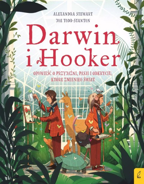 Darwin i Hooker. Opowieść o przyjaźni, pasji i odkryciu, które zmieniło świat Darwin i Hooker. Opowieść o przyjaźni, pasji i odkryciu, które zmieniło świat