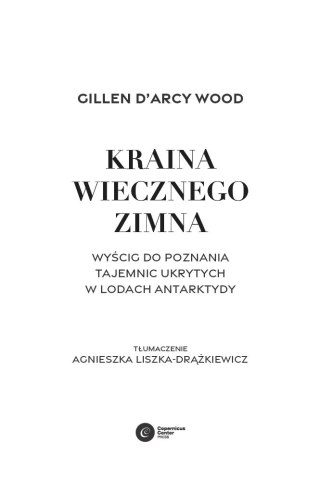 Kraina wiecznego zimna. Wyścig do poznania tajemnic ukrytych w lodach Antarktydy