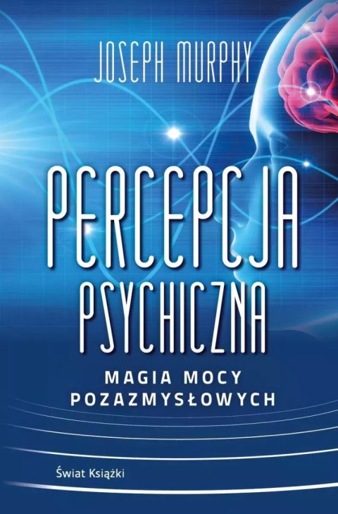 Percepcja psychiczna: magia mocy pozazmysłowej Percepcja psychiczna: magia mocy pozazmysłowej