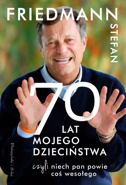 Siedemdziesiąt lat mojego dzieciństwa, czyli niech pan powie coś wesołego Siedemdziesiąt lat mojego dzieciństwa, czyli niech pan powie coś wesołego