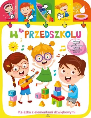 W przedszkolu. Książka z elementami dźwiękowymi