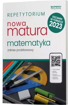 Nowa matura 2023. Matematyka. Repetytorium. Zakres podstawowy Nowa matura 2023. Matematyka. Repetytorium. Zakres podstawowy