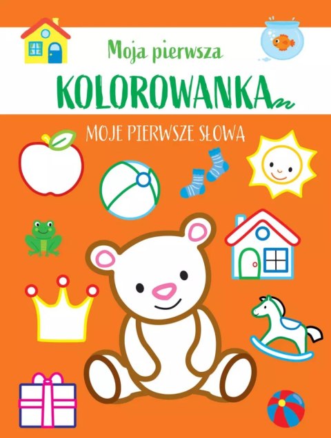 Moja pierwsza kolorowanka. Moje pierwsze słowa Moja pierwsza kolorowanka. Moje pierwsze słowa