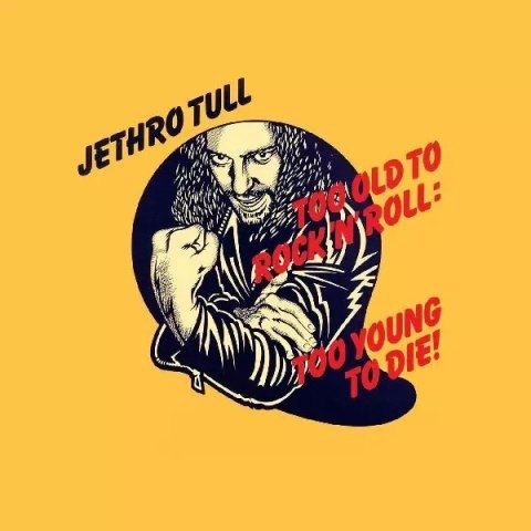 Too Old to Rock 'n' Roll: Too Young to Die!. CD Too Old to Rock 'n' Roll: Too Young to Die!. CD