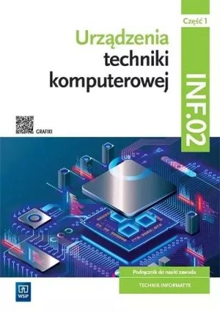 Urządzenia techniki komputerowej. Kwalifikacja INF.02. Podręcznik do nauki zawodu technik informatyk. Szkoły ponadpodstawowe. Cz