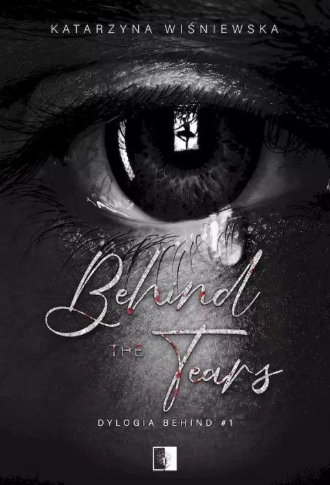 Behind The Tears. Dylogia Behind. Tom 1 Behind The Tears. Dylogia Behind. Tom 1