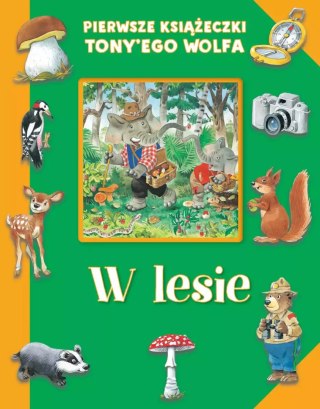 Pierwsze książeczki Tony`ego Wolfa. W lesie