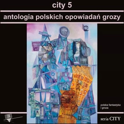 City 5. Antologia polskich opowiadań grozy City 5. Antologia polskich opowiadań grozy