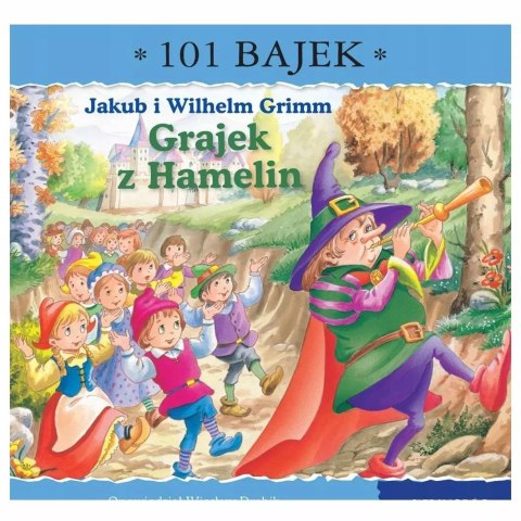 Grajek z Hamelin. 101 bajek Grajek z Hamelin. 101 bajek