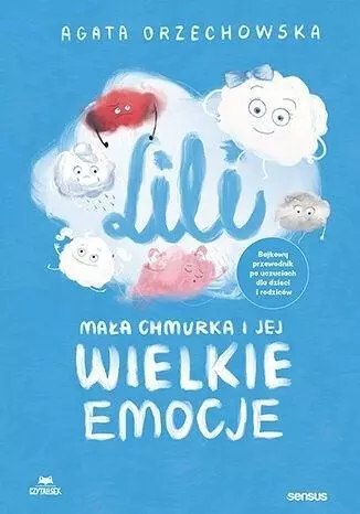 Lili. Mała chmurka i jej wielkie emocje Lili. Mała chmurka i jej wielkie emocje