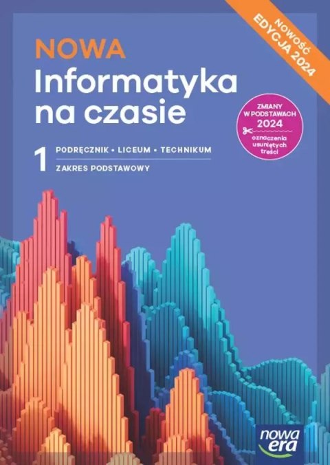 Nowa Informatyka na czasie 1. Zakres podstawowy. Podręcznik. Liceum i technikum. Edycja 2024 Nowa Informatyka na czasie 1. Zakres podstawowy. Podręcznik. Liceum i technikum. Edycja 2024