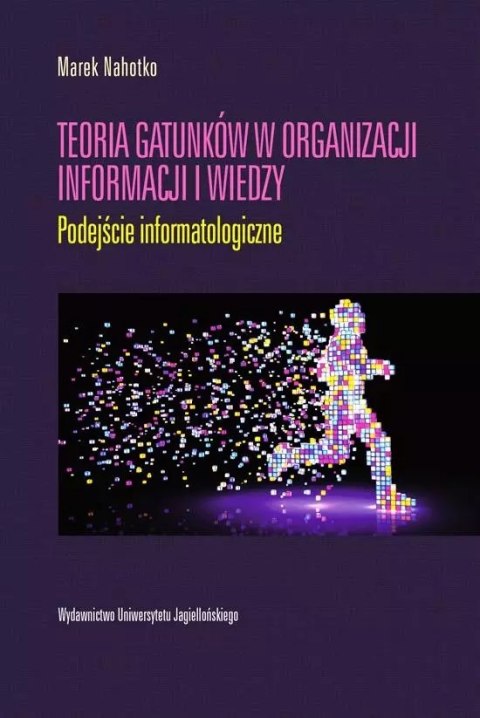 Teoria gatunków w organizacji informacji i wiedzy Teoria gatunków w organizacji informacji i wiedzy