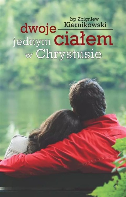 Dwoje jednym ciałem w Chrystusie Dwoje jednym ciałem w Chrystusie