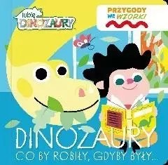 Lubię Dinozaury. Przygody we wzorki. Dinozaury... Lubię Dinozaury. Przygody we wzorki. Dinozaury...