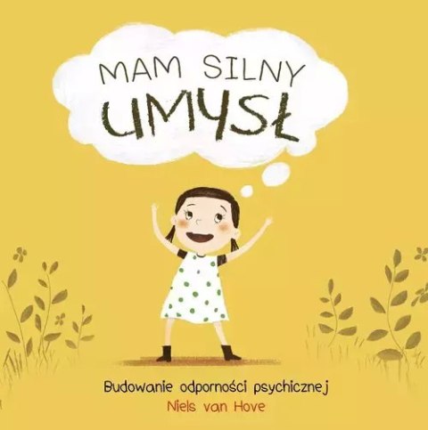 Mam silny umysł. Budowanie odporności psychicznej Mam silny umysł. Budowanie odporności psychicznej