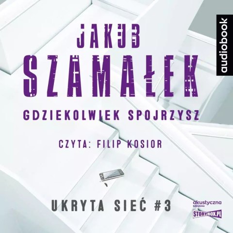 Ukryta sieć. Tom 3. Gdziekolwiek spojrzysz. Audiobook Ukryta sieć. Tom 3. Gdziekolwiek spojrzysz. Audiobook