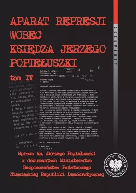 Aparat represji wobec księdza Jerzego Popiełuszki Aparat represji wobec księdza Jerzego Popiełuszki
