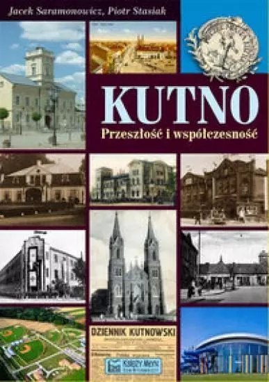 Kutno Przeszłość i współczesność Kutno Przeszłość i współczesność