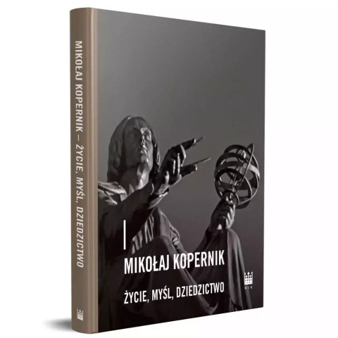 Mikołaj kopernik. Życie, myśl, dziedzictwo Mikołaj kopernik. Życie, myśl, dziedzictwo